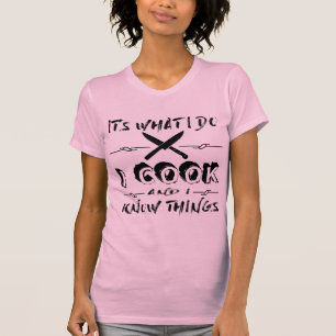 Es ist, was ich ich koche tue und ich Sachen kenne T-Shirt