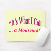 "Es ist, was ich nenne… " Mousepad (Mit Mouse)