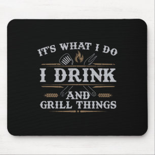 Es ist, was ich trinke Grill Dinge lustige Grillen Mousepad