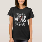 Es ist Wein oder Uhr 99 T-Shirt (Vorderseite)