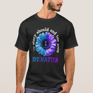 Es ist wichtig, dass keine Story zu bald dem Suizi T-Shirt