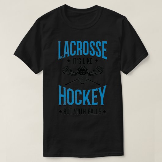 Es ist wie Hockey, aber mit Balls Lacrosse Player T-Shirt (Design vorne)