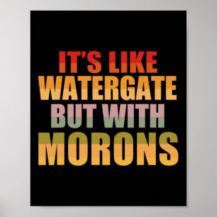 Es ist wie Watergate, aber mit Idioten Lustiger Do Poster