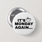 Es ist wieder Montag Textdesign Button (Vorne & Hinten)