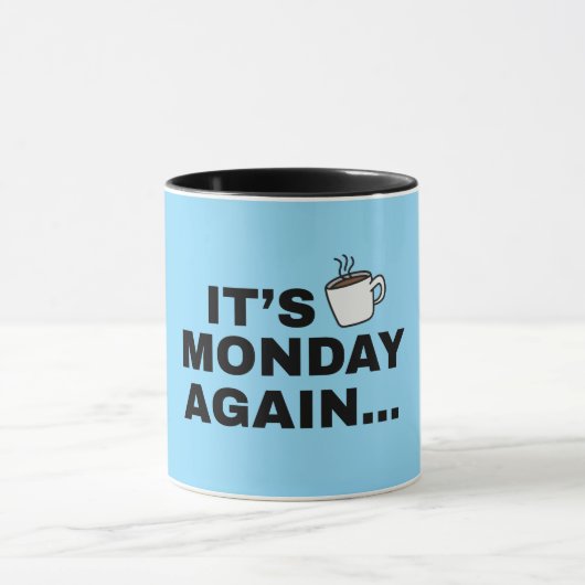Es ist wieder Montag Textdesign Tasse (Zentrum)