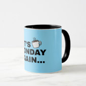 Es ist wieder Montag Textdesign Tasse (VorderseiteRechts)