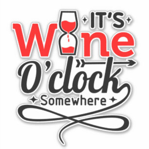 Es ist Wine O'clock Irgendwo Aufkleber