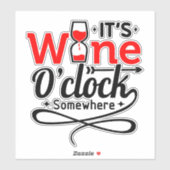 Es ist Wine O'clock Irgendwo Aufkleber (Blatt)