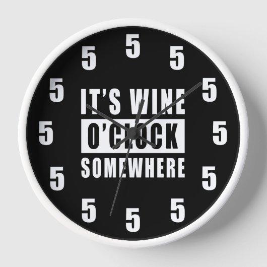 Es ist Wine O'clock Irgendwo - Funny Clock Design Uhr (Vorderseite)
