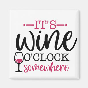Es ist Wine O'Clock Irgendwo Magnet