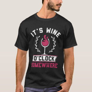 Es ist Wine O'Clock Irgendwo Wein T-Shirt
