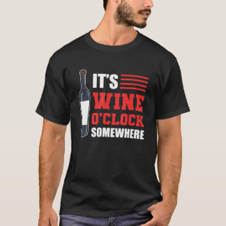 Es ist Wine O'Clock Irgendwo Weinprobe T-Shirt