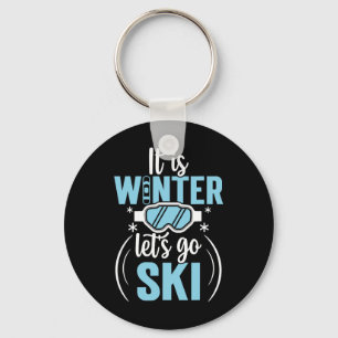 Es ist Winter, lasst uns Skifahren gehen Schlüsselanhänger