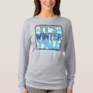 Es ist Winter Ya'll T-Shirt