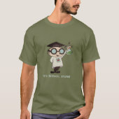 Es ist Wissenschaft, Dummkopf! T-Shirt (Vorderseite)