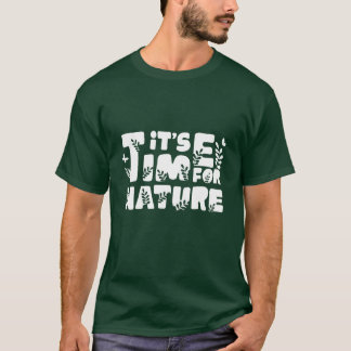 Es ist Zeit für die Natur T-Shirt