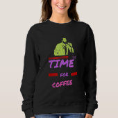 Es ist Zeit für Kaffee Sweatshirt (Vorderseite)