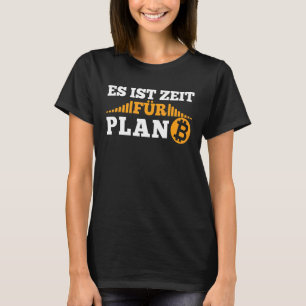 Es ist Zeit für Plan B Krypto Kryptowährung Btc Bi T-Shirt