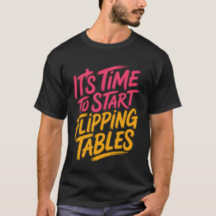 Es ist Zeit, Tische umzudrehen Dramatische Wut O T-Shirt