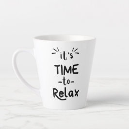 "Es ist Zeit zum Entspannen" Latte Tasse