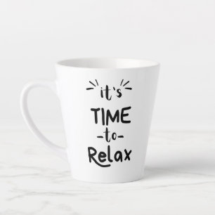"Es ist Zeit zum Entspannen" Latte Tasse