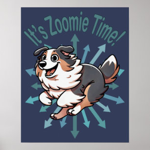 Es ist Zoomie Time Australian Shepherd Poster