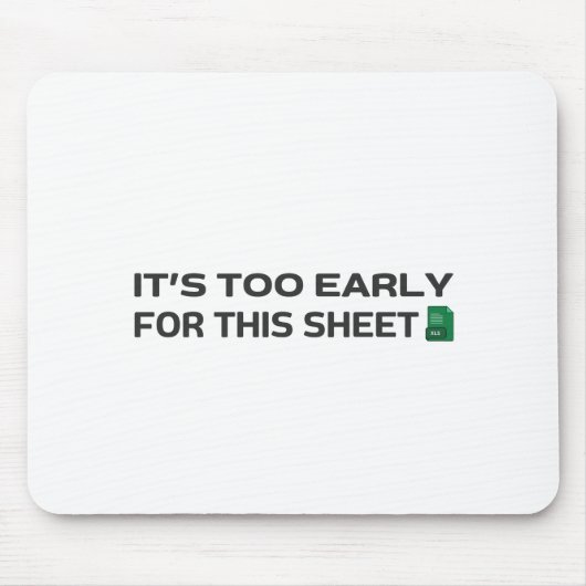 Es ist zu früh für dieses Blatt Mousepad (Vorne)