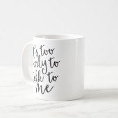 Es ist zu früh, um mit mir zu reden, Funny Mug Kaffeetasse (Vorderseite Links)