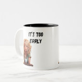 Es ist zu früh zweifarbige tasse (Vorderseite Links)