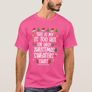 Es ist zu heiß für hässliche Weihnachten im Juli S T-Shirt