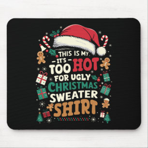 Es ist zu heiß für hässliche Weihnachten lustige W Mousepad