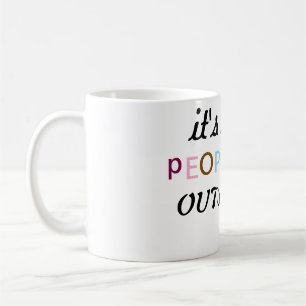 Es ist zu peopley Tasse