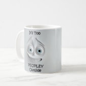 Es ist zu viele Leute draußen Sarkastisches Gesich Kaffeetasse (Vorderseite Links)