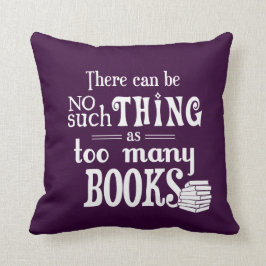 Es kann keine solche Sache wie zu viele Bücher Kissen