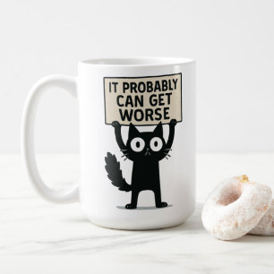 Es kann wahrscheinlich schlimmer werden kaffeetasse