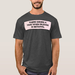 Es kommt eine Zeit, in der Stille verräterisch ist T-Shirt