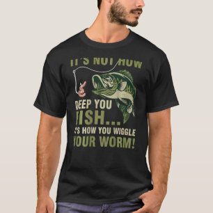 Es kommt nicht darauf an, wie tief du fischst, son T-Shirt