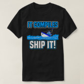 Es kompiliert Ship IT Funny Tech Computer Programm T-Shirt (Design vorne)