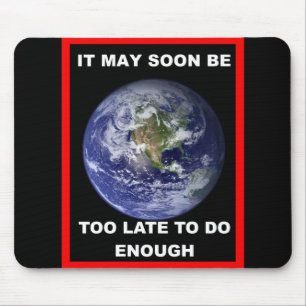 ES KÖNNTE BALD ZU SPÄT SEIN MOUSEPAD