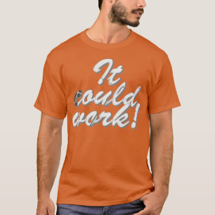 Es könnte funktionieren 1 T-Shirt