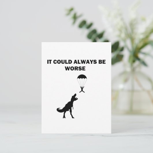Es könnte immer schlimmer sein postkarte (Stehend Vorderseite)