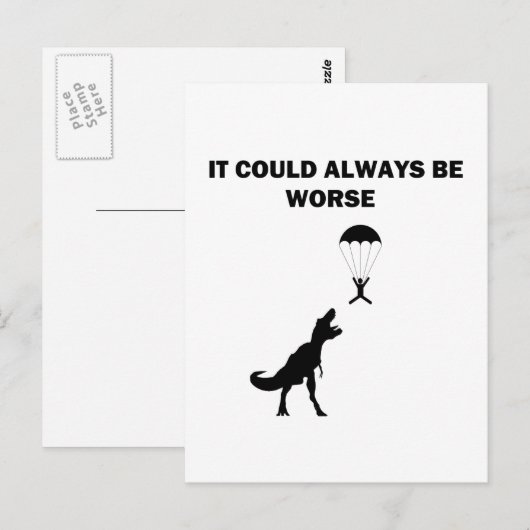 Es könnte immer schlimmer sein postkarte (Vorne/Hinten)