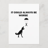 Es könnte immer schlimmer sein postkarte (Vorderseite)
