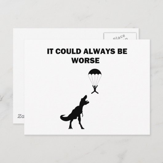 Es könnte immer schlimmer sein postkarte (Vorne/Hinten)