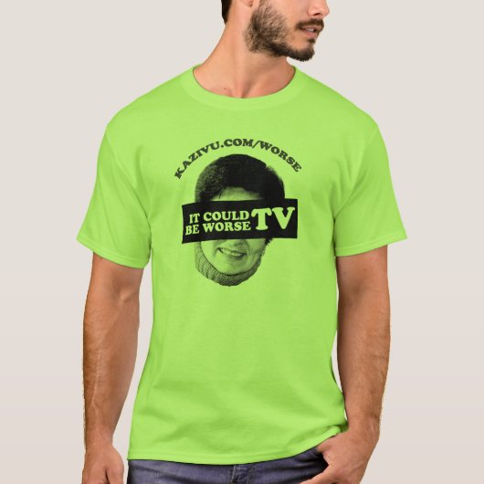 Es konnte schlechteres Fernsehen sein T-Shirt (Vorderseite)