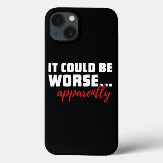 Es könnte schlimmer sein ... Anscheinend | Sarcast Case-Mate iPhone Hülle (Rückseite)