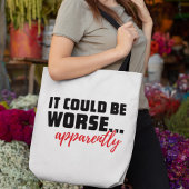 Es könnte schlimmer sein ... Anscheinend | Sarcast Tasche