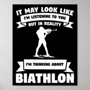 Es könnte so aussehen, als höre ich dir Biathlon B Poster