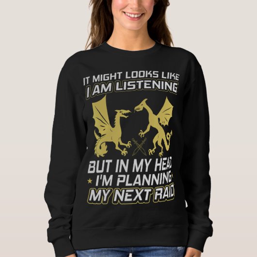 Es könnte so aussehen, als höre ich Raid Mmorpg Ga Sweatshirt (Vorderseite)