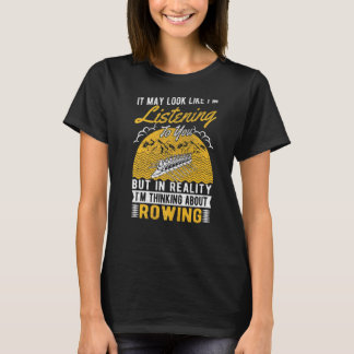 Es könnte so aussehen, als höre ich Rower-Rudern T-Shirt